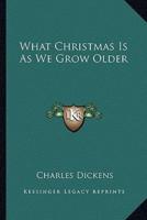 What Christmas Is As We Grow Older