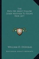 The Path We Must Follow Leads Neither To Right, Nor Left