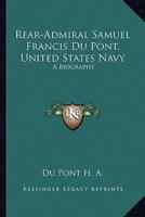 Rear-Admiral Samuel Francis Du Pont, United States Navy