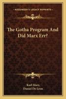 The Gotha Program And Did Marx Err?