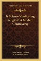 Is Science Vindicating Religion? A Modern Controversy