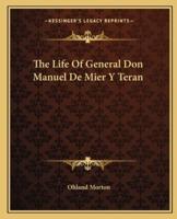 The Life Of General Don Manuel De Mier Y Teran
