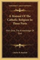 A Manual Of The Catholic Religion In Three Parts