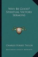 Why Be Good? Spiritual Victory Sermons