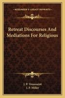 Retreat Discourses And Mediations For Religious