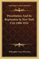 Prostitution And Its Repression In New York City 1900-1931