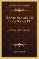 The New Man And The Divine Society V1