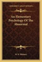 An Elementary Psychology Of The Abnormal