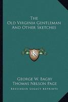 The Old Virginia Gentleman And Other Sketches
