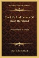 The Life And Letters Of Jacob Burkhard