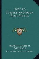 How To Understand Your Bible Better