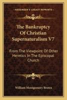 The Bankruptcy Of Christian Supernaturalism V7
