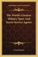 The World's Greatest Military Spies And Secret Service Agents