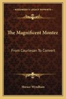 The Magnificent Montez