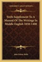 Sixth Supplement To A Manual Of The Writings In Middle English 1050-1400