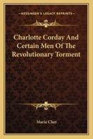 Charlotte Corday And Certain Men Of The Revolutionary Torment