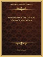 An Outline Of The Life And Works Of John Milton