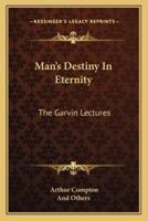 Man's Destiny In Eternity