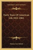 Forty Years Of American Life 1821-1861