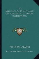 The Influence Of Christianity On Fundamental Human Institutions