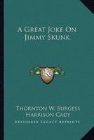 A Great Joke On Jimmy Skunk
