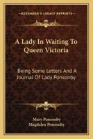 A Lady In Waiting To Queen Victoria