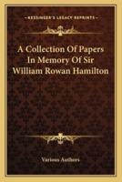 A Collection Of Papers In Memory Of Sir William Rowan Hamilton