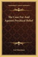 The Case For And Against Psychical Belief