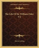 The Life Of Sir William Osler V2