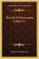 The Life Of Benvenuto Cellini V1