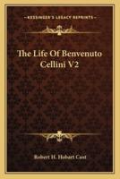 The Life Of Benvenuto Cellini V2