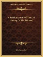 A Brief Account Of The Life History Of The Pilchard