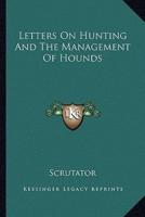 Letters On Hunting And The Management Of Hounds