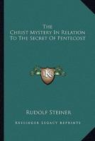The Christ Mystery In Relation To The Secret Of Pentecost