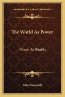 The World As Power