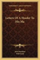 Letters Of A Hoofer To His Ma