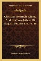 Christian Heinrich Schmid And His Translations Of English Dramas 1767-1789