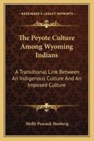 The Peyote Culture Among Wyoming Indians