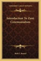 Introduction To Zuni Ceremonialism