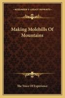 Making Molehills Of Mountains