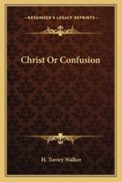 Christ Or Confusion