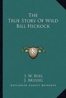 The True Story Of Wild Bill Hickock