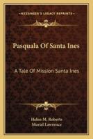 Pasquala Of Santa Ines