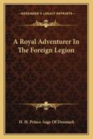 A Royal Adventurer In The Foreign Legion