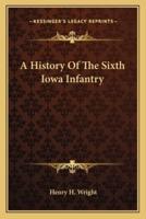 A History Of The Sixth Iowa Infantry