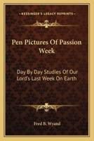 Pen Pictures Of Passion Week
