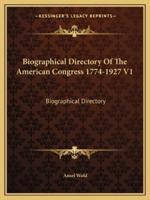 Biographical Directory Of The American Congress 1774-1927 V1