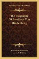 The Biography Of President Von Hindenburg