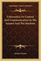 Cybernetics Or Control And Communication In The Animal And The Machine