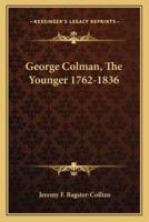 George Colman, The Younger 1762-1836